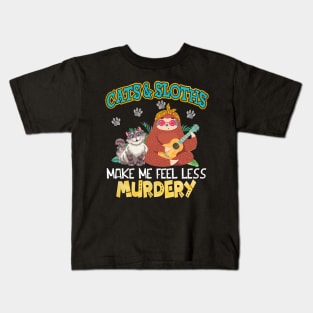 Cats And Sloths Make Me Feel Less Murdery Kids T-Shirt